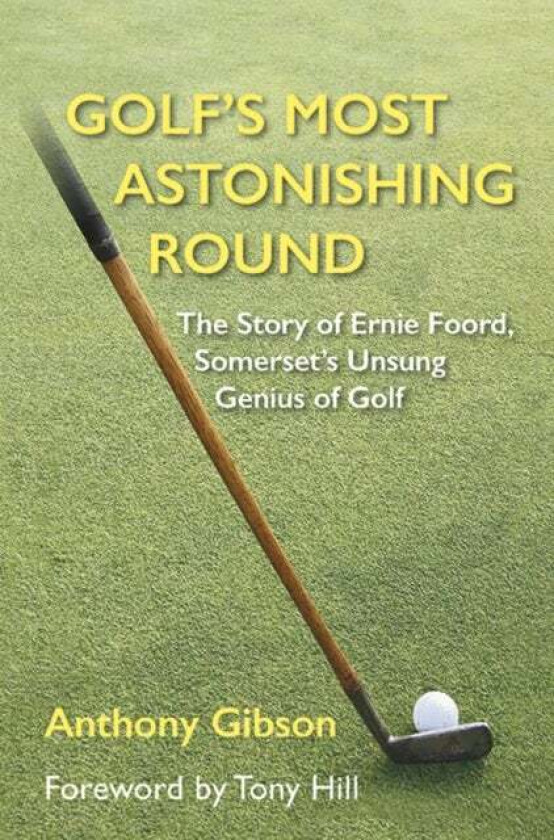 Golf's Most Astonishing Round av Anthony Gibson