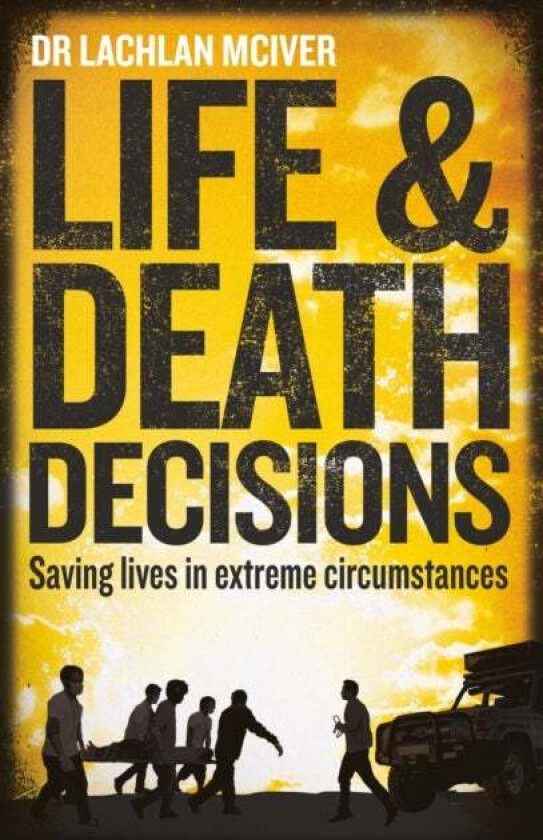 Life and Death Decisions av Dr Lachlan McIver