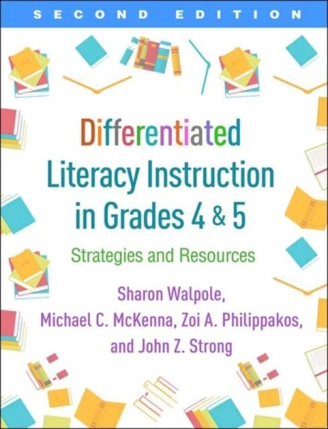 Differentiated Literacy Instruction in Grades 4 and 5, Second Edition av Sharon Walpole, Michael C. McKenna, Zoi A. Philippakos, John Z. Strong
