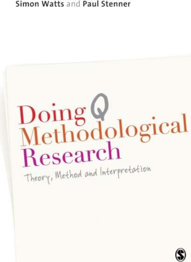 Doing Q Methodological Research av Simon Watts, Paul Stenner
