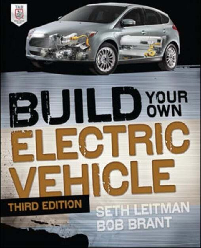 Build Your Own Electric Vehicle, Third Edition av Seth Leitman, Bob Brant