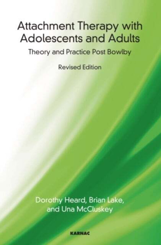 Attachment Therapy with Adolescents and Adults av Dorothy Heard, Una McCluskey, Brian Lake