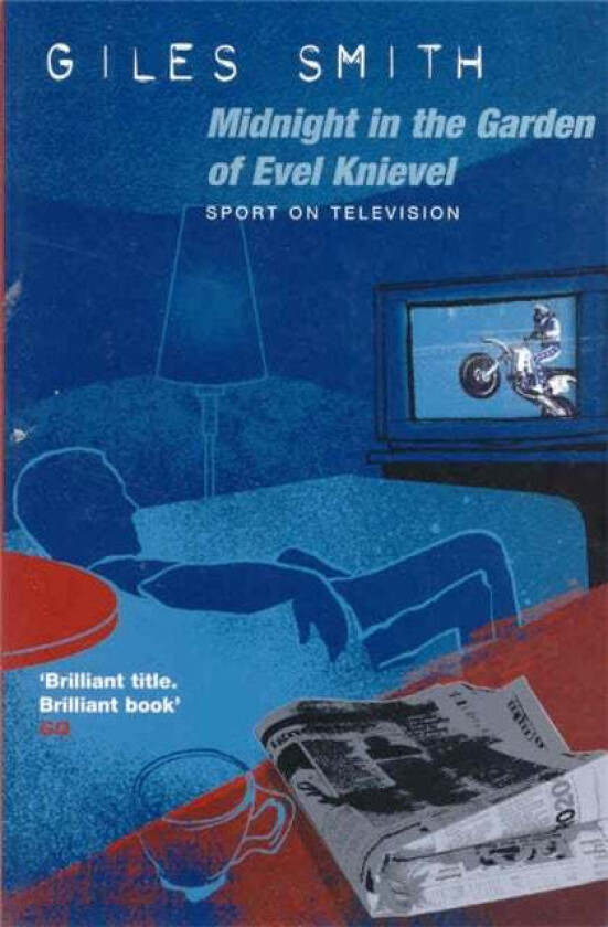 Midnight in the Garden of Evel Knievel av Giles Smith