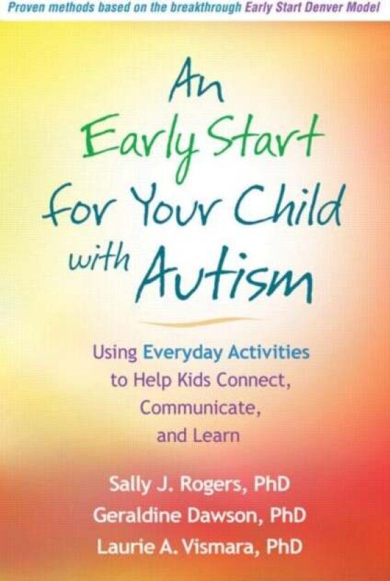 An Early Start for Your Child with Autism av Sally J. (UC Davis Medical Institute Sacramento CA USA) Rogers, Geraldine Dawson, Laurie A. Vismara