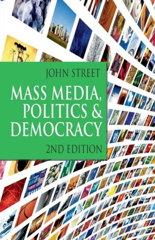 Mass Media, Politics and Democracy av John Street