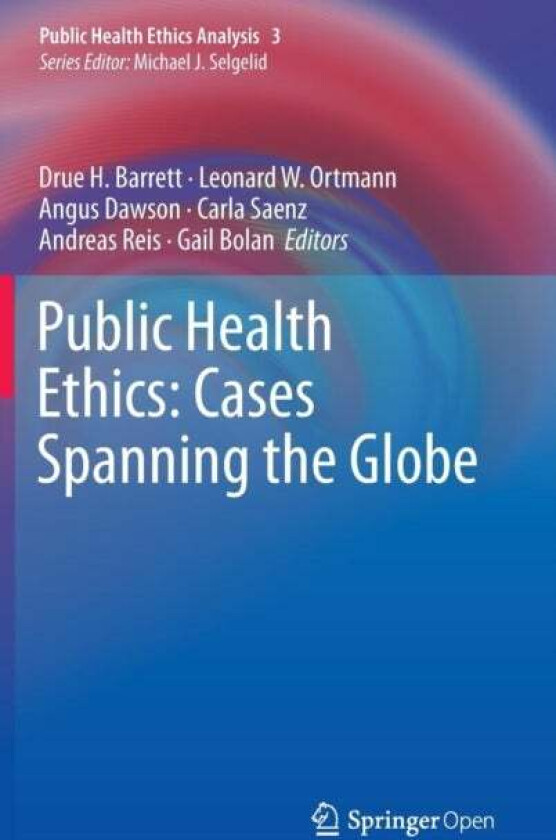 Public Health Ethics: Cases Spanning the Globe