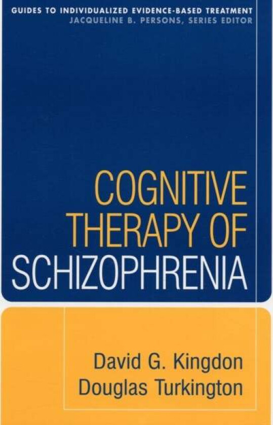 Cognitive Therapy of Schizophrenia av David G. Kingdon, Douglas Turkington