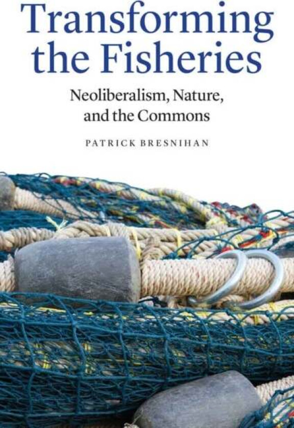 Transforming the Fisheries av Patrick Bresnihan