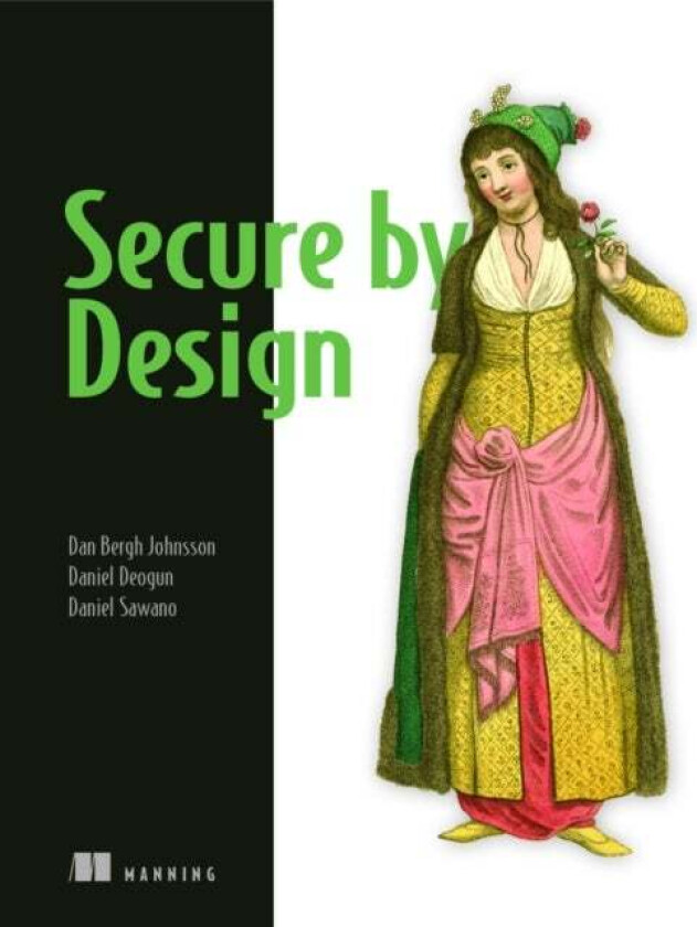 Secure By Design av Dan Johnsson, Daniel Deogun, Daniel Sawano