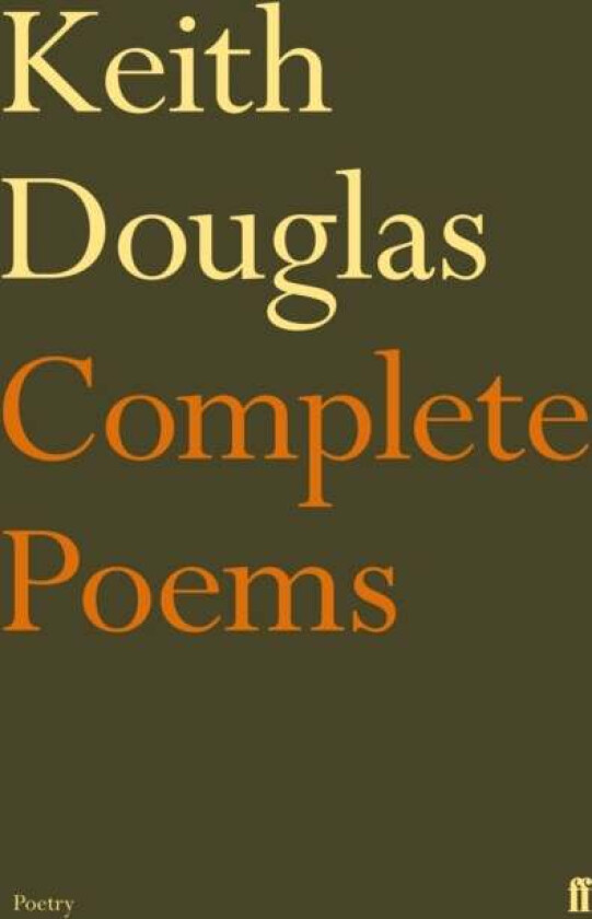 Keith Douglas: The Complete Poems av Keith Douglas