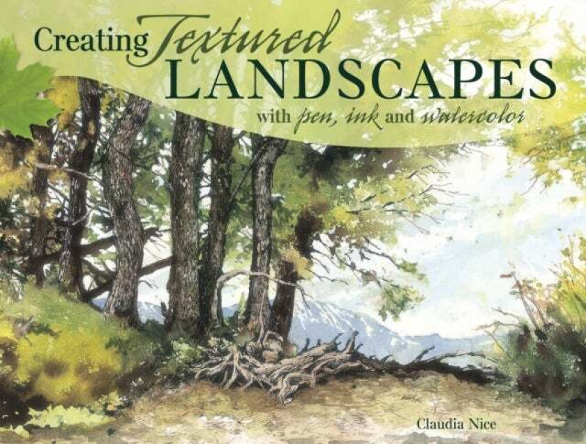 Creating Textured Landscapes with Pen, Ink and Watercolor av Claudia Nice
