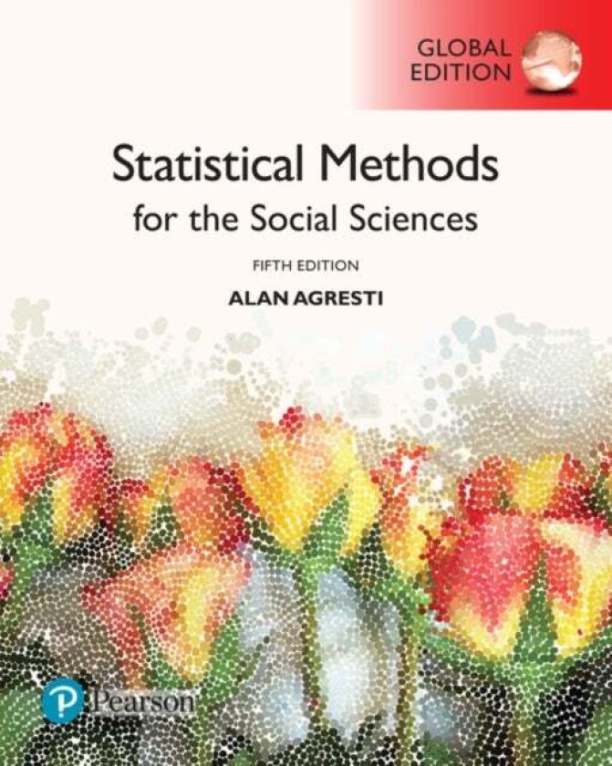 Statistical Methods for the Social Sciences, Global Edition av Alan Agresti