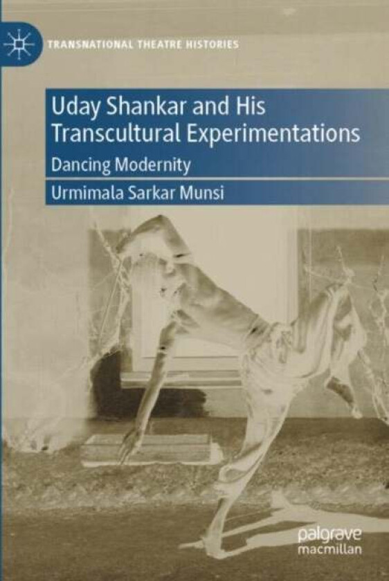 Uday Shankar and His Transcultural Experimentations av Urmimala Sarkar Munsi