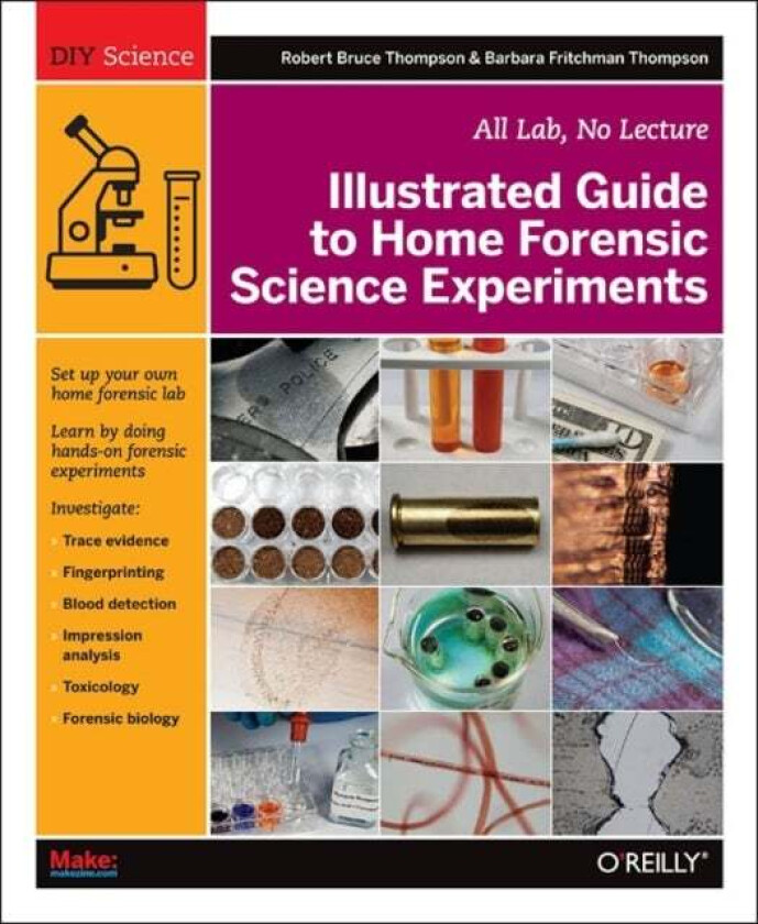 Illustrated Guide to Home Forensic Science Experiments av Robert Bruce Thompson, Barbara Fritchmann Thompson