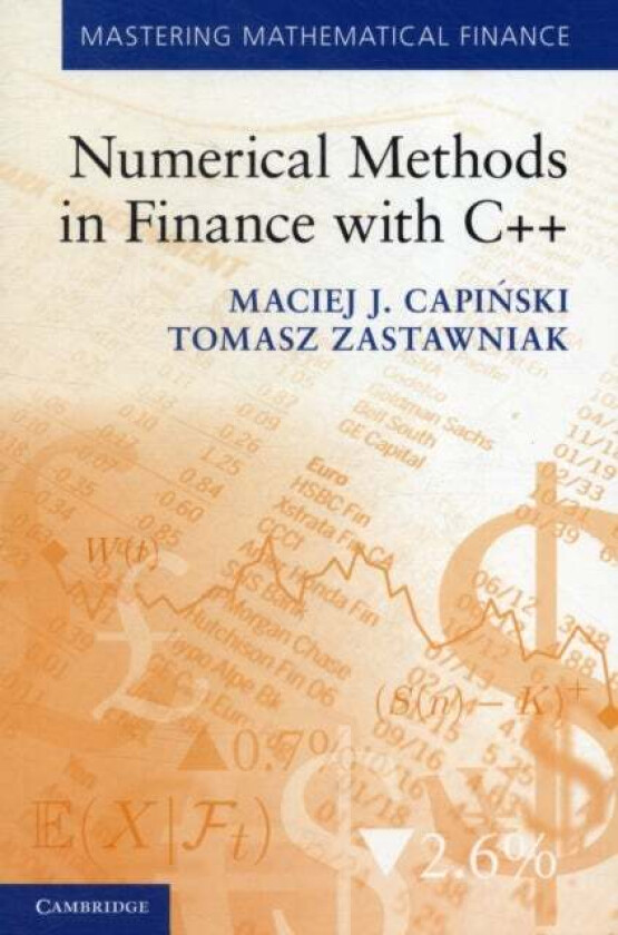 Numerical Methods in Finance with C++ av Maciej J. (AGH University of Science and Technology Krakow) Capinski, Tomasz (University of York) Zastawniak