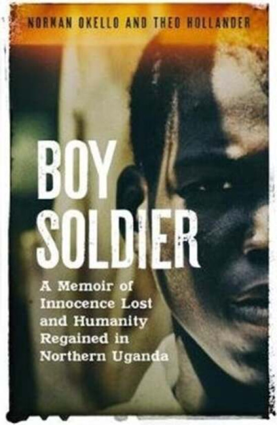 Boy Soldier av Norman Okello, Theo Hollander