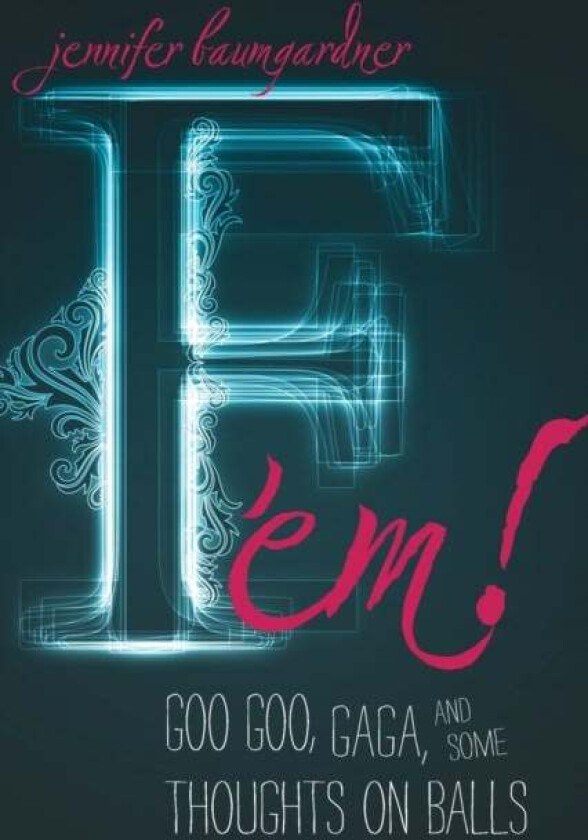 F 'em! av Jennifer Baumgardner