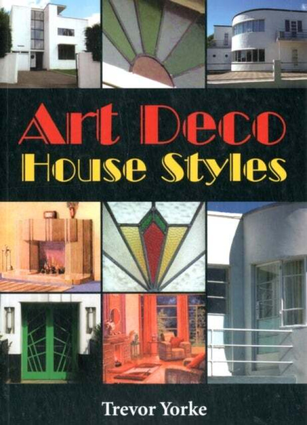 Art Deco House Styles av Trevor Yorke