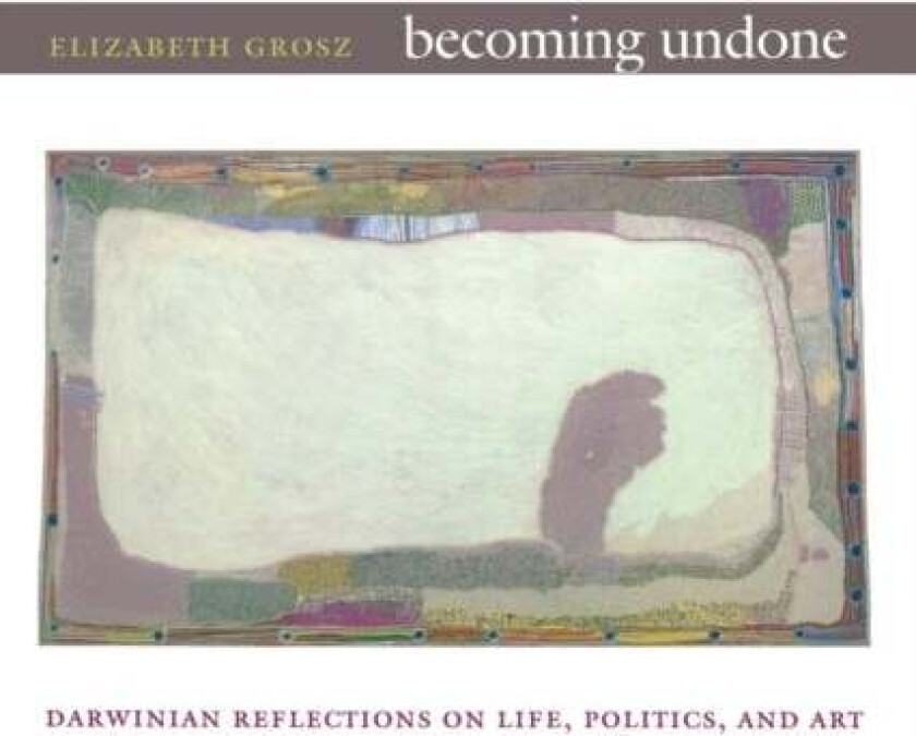 Becoming Undone av Elizabeth Grosz