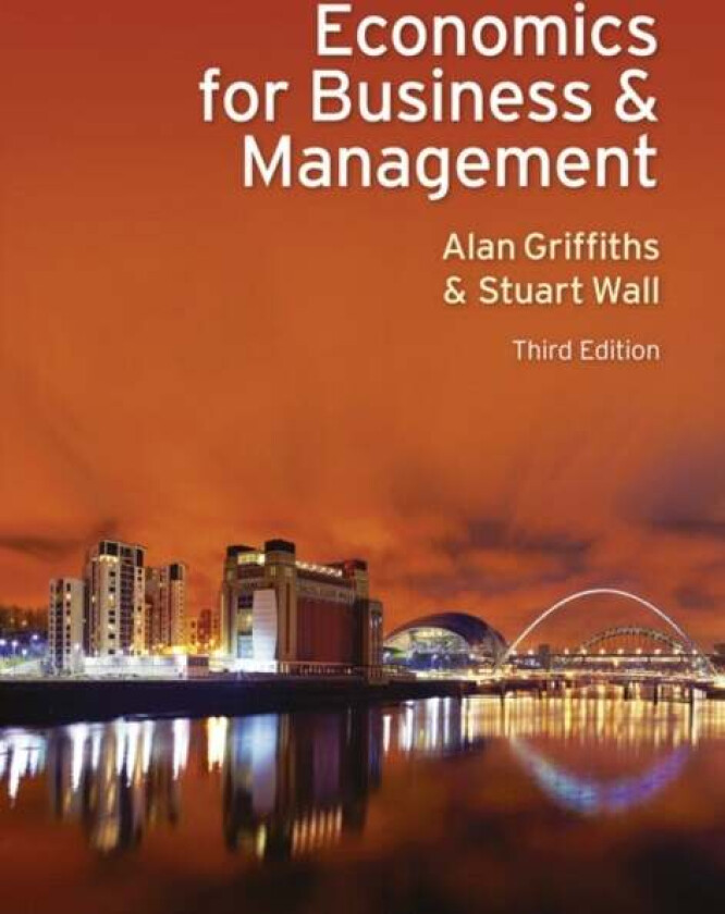 Economics for Business and Management av Alan Griffiths, Stuart Wall