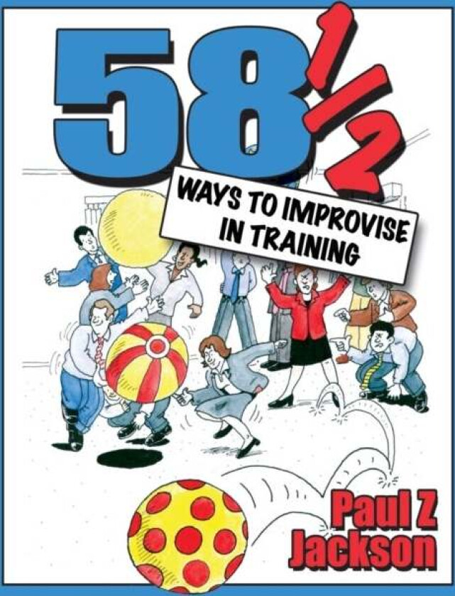 58 Ways to Improvise in Training av Paul Z Jackson