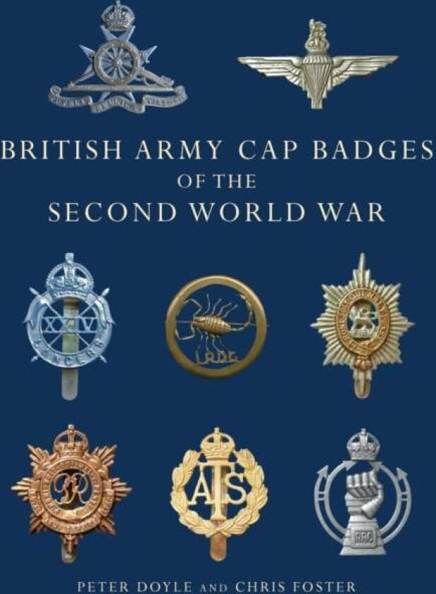 British Army Cap Badges of the Second World War av Professor Peter Doyle, Chris Foster