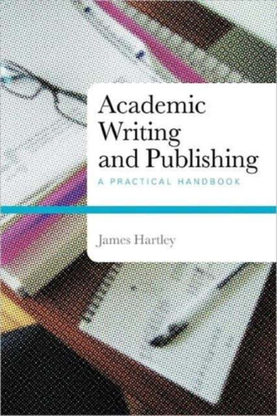 Academic Writing and Publishing av James Hartley
