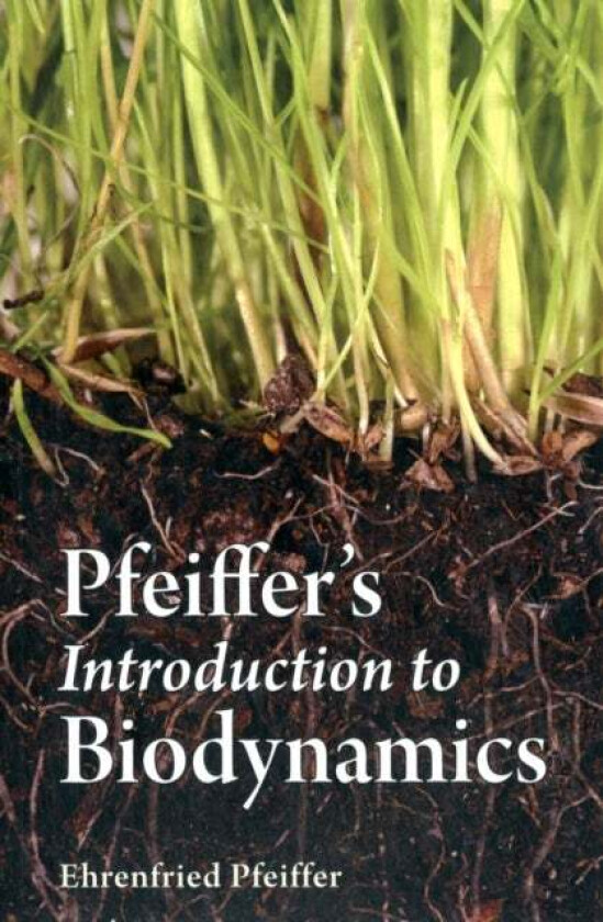Pfeiffer's Introduction to Biodynamics av Ehrenfried E. Pfeiffer