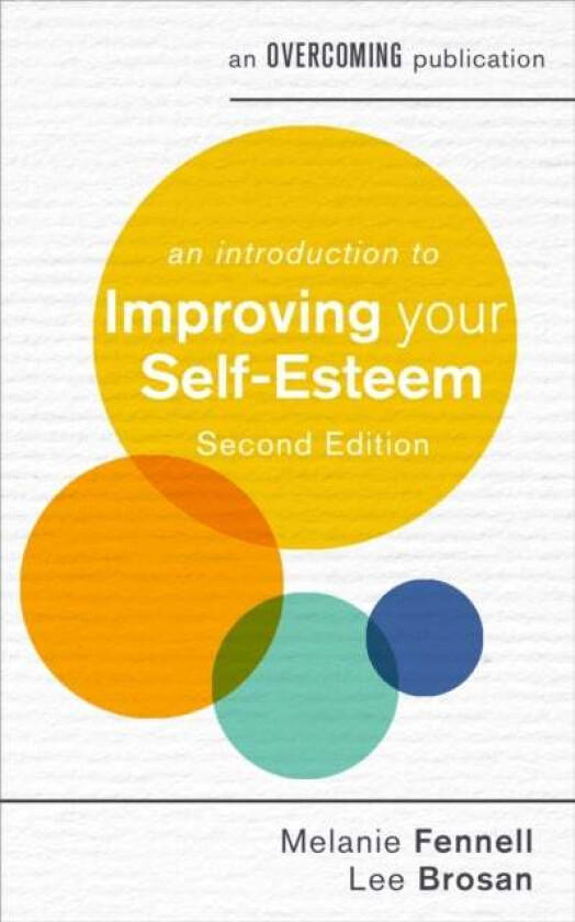 An Introduction to Improving Your Self-Esteem, 2nd Edition av Leonora Brosan, Melanie Fennell
