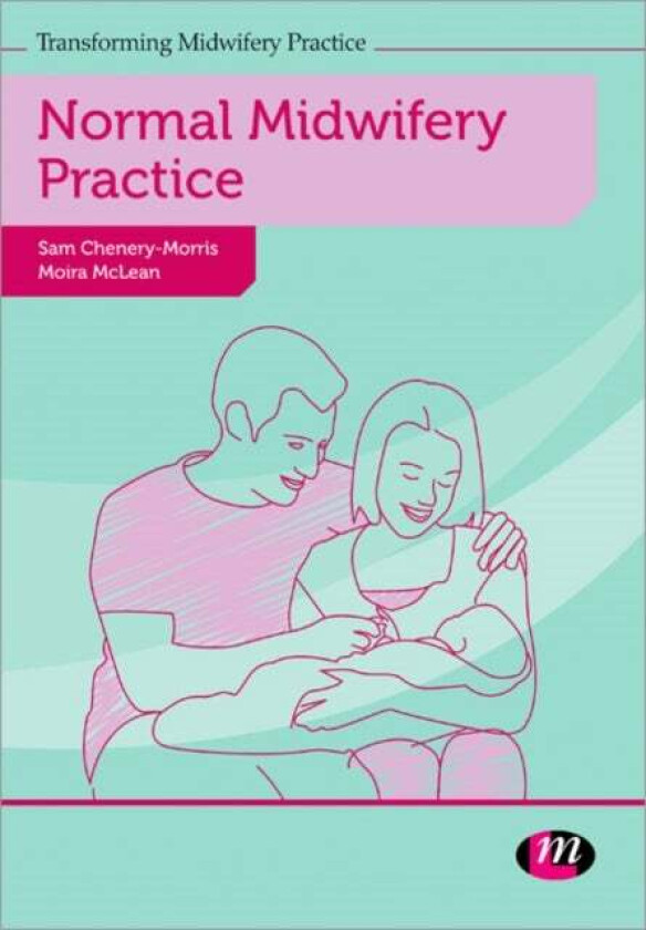 Normal Midwifery Practice av Sam Chenery-Morris, Moira McLean