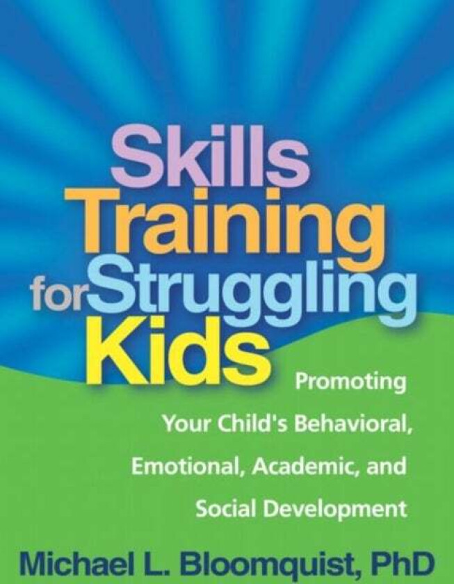 Skills Training for Struggling Kids av Michael L. Bloomquist