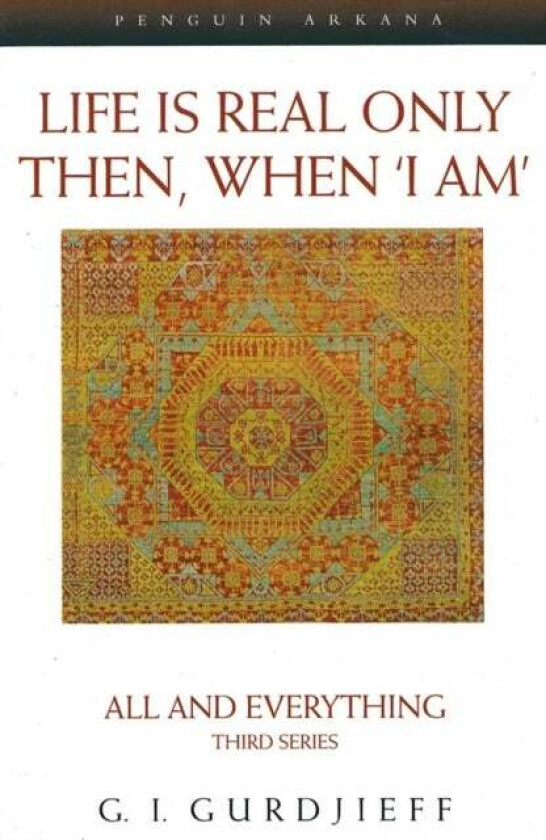 Life is Real Only Then, When 'I Am' av G. Gurdjieff