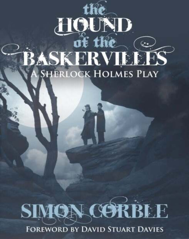 The Hound of the Baskervilles: A Sherlock Holmes Play av Simon Corble