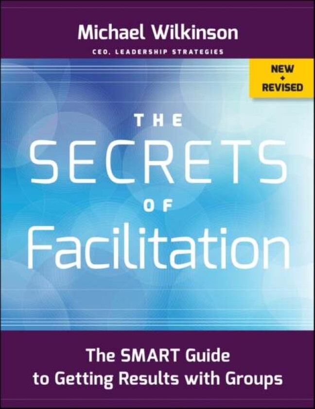 The Secrets of Facilitation av Michael (The Facilitation Company) Wilkinson