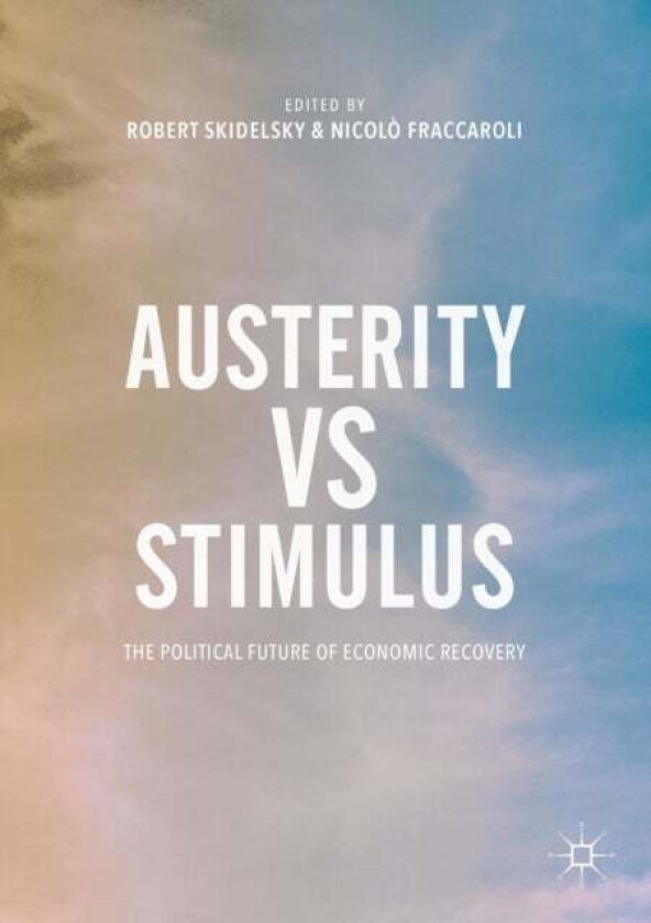 Austerity vs Stimulus av Robert Skidelsky, Nicolo Fraccaroli