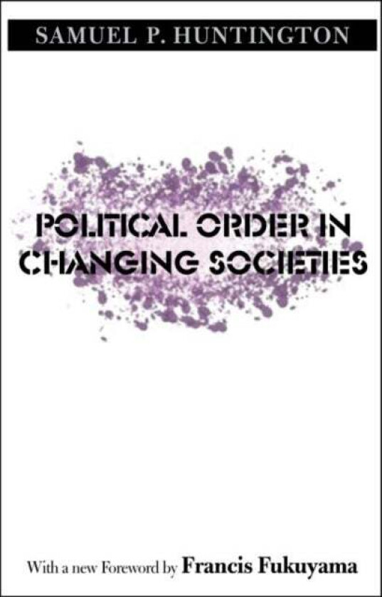 Political Order in Changing Societies av Samuel P. Huntington