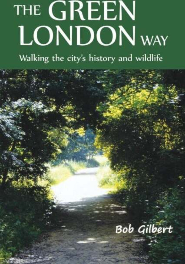 The Green London Way av Bob Gilbert