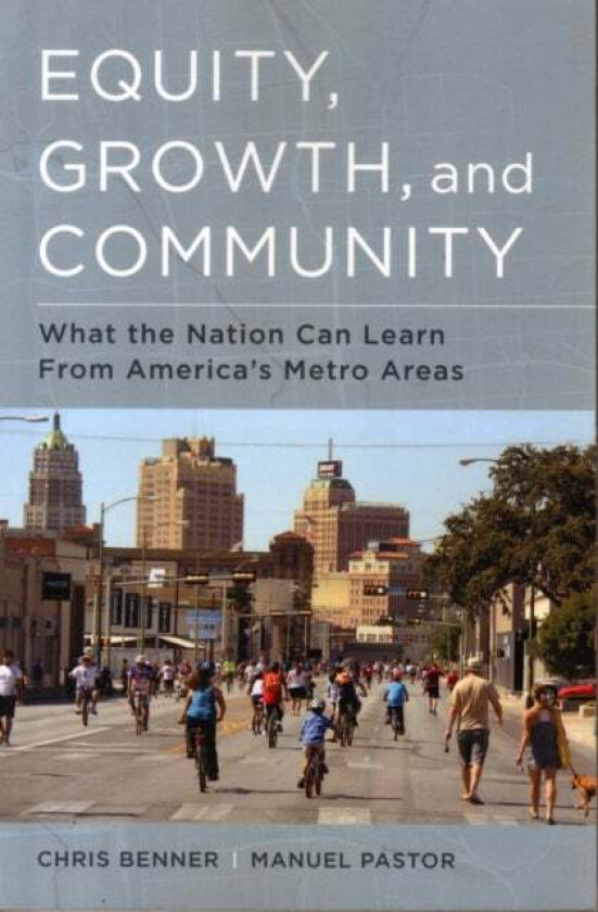 Equity, Growth, and Community av Chris Benner, Manuel Pastor