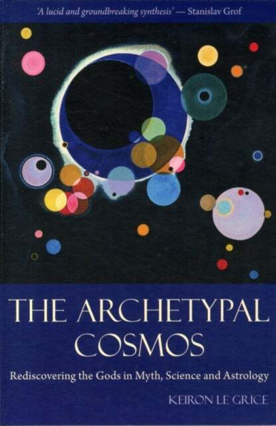 The Archetypal Cosmos av Keiron Le Grice