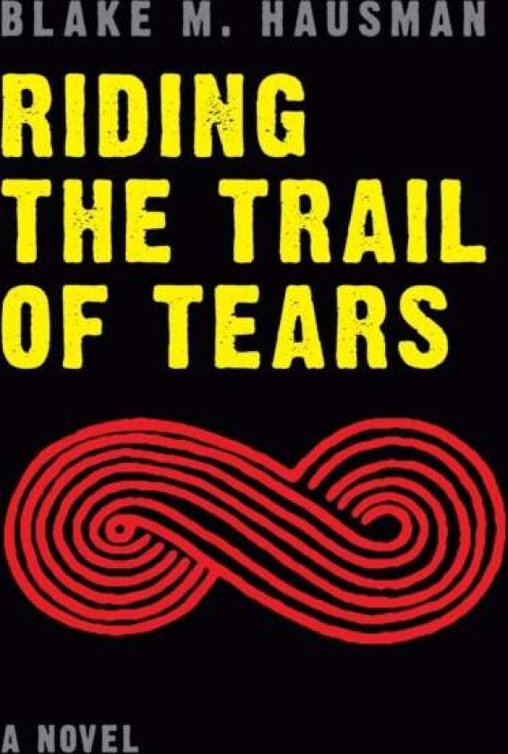 Riding the Trail of Tears av Blake M. Hausman