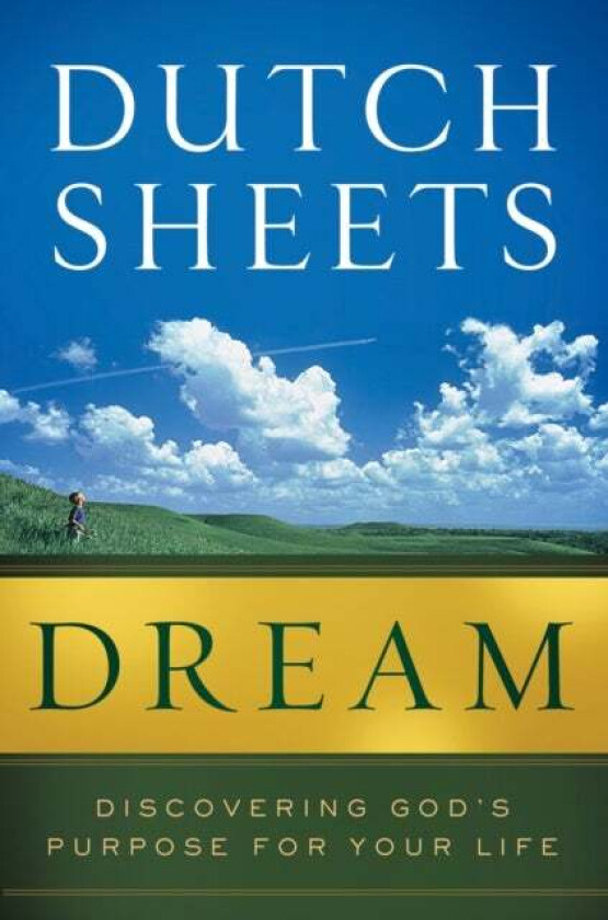 Dream - Discovering God`s Purpose for Your Life av Dutch Sheets