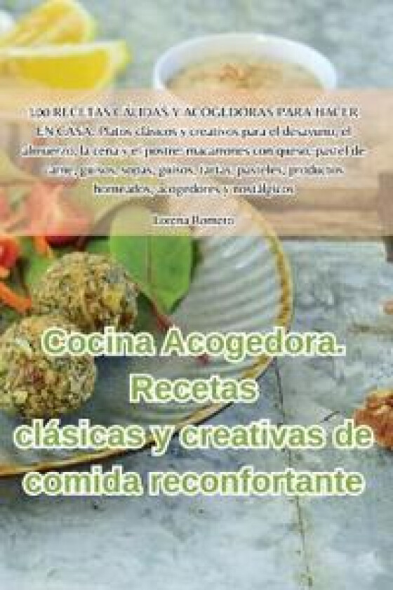 Cocina Acogedora. Recetas clasicas y creativas de comida reconfortante av Lorena Romero