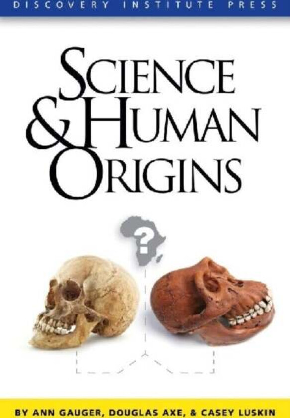 Science and Human Origins av Ann Gauger, Douglas Axe, Casey Luskin