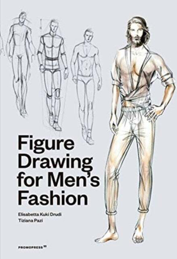 Figure Drawing for Men's Fashion av Elisabetta Kuky Drudi, Tiziana Paci