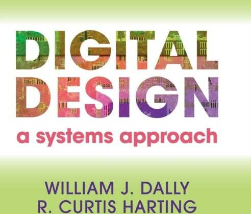 Digital Design av William James (Stanford University California) Dally, R. Curtis (Stanford University California) Harting