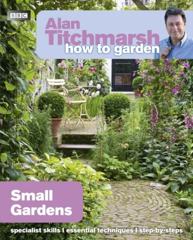 Alan Titchmarsh How to Garden: Small Gardens av Alan Titchmarsh