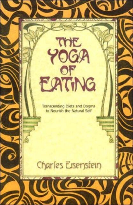 The Yoga of Eating av Charles Eisenstein