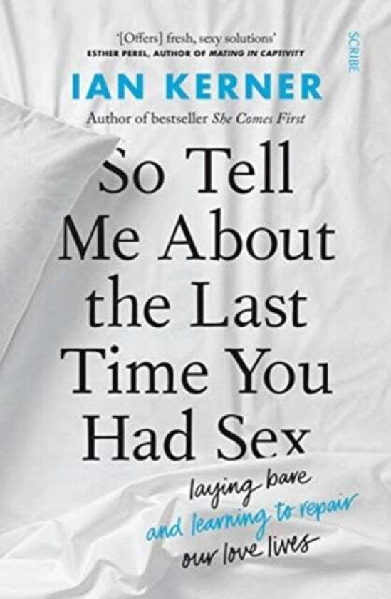So Tell Me About the Last Time You Had Sex av Ian Kerner