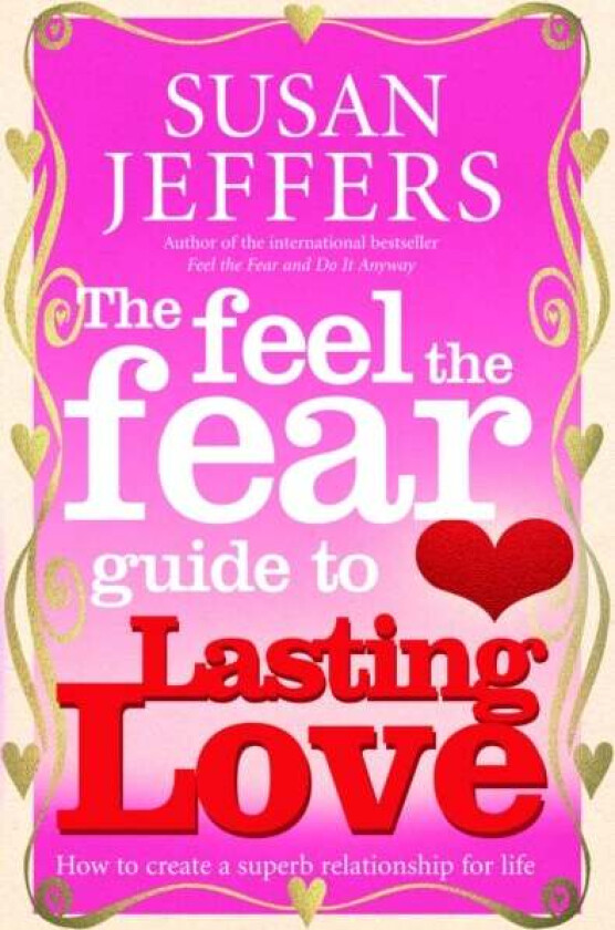 The Feel The Fear Guide To... Lasting Love av Susan Jeffers