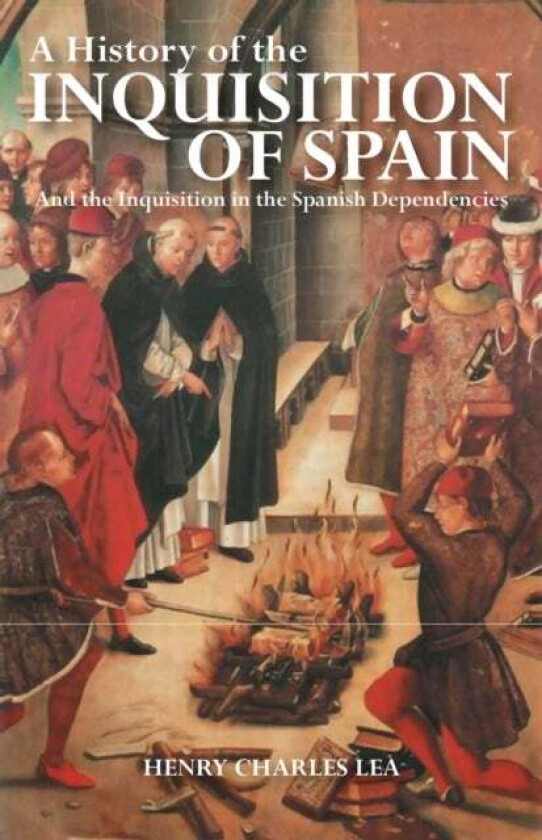 Bilde av A History of the Inquisition of Spain av Henry Charles Lea